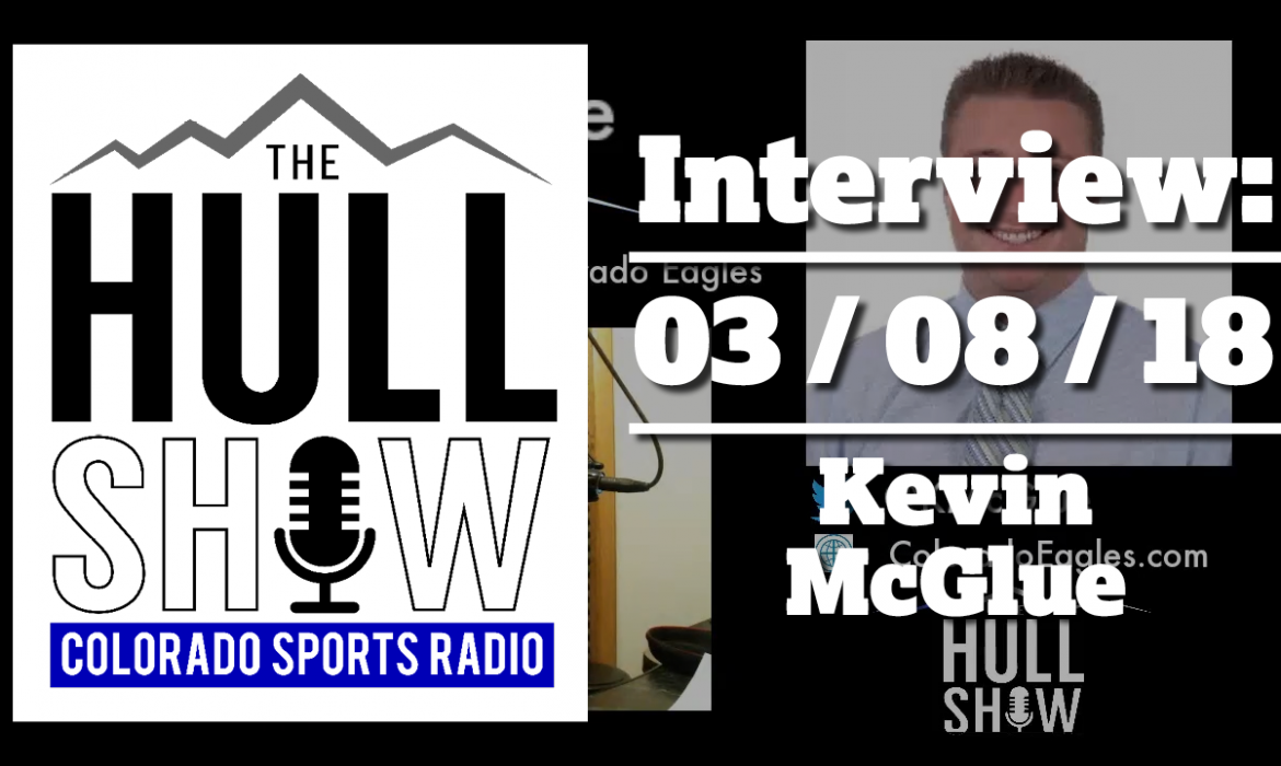 Interview | 03/08/18 | Kevin McGlue, Voice of the Colorado Eagles and the Remainder of ECHL Season