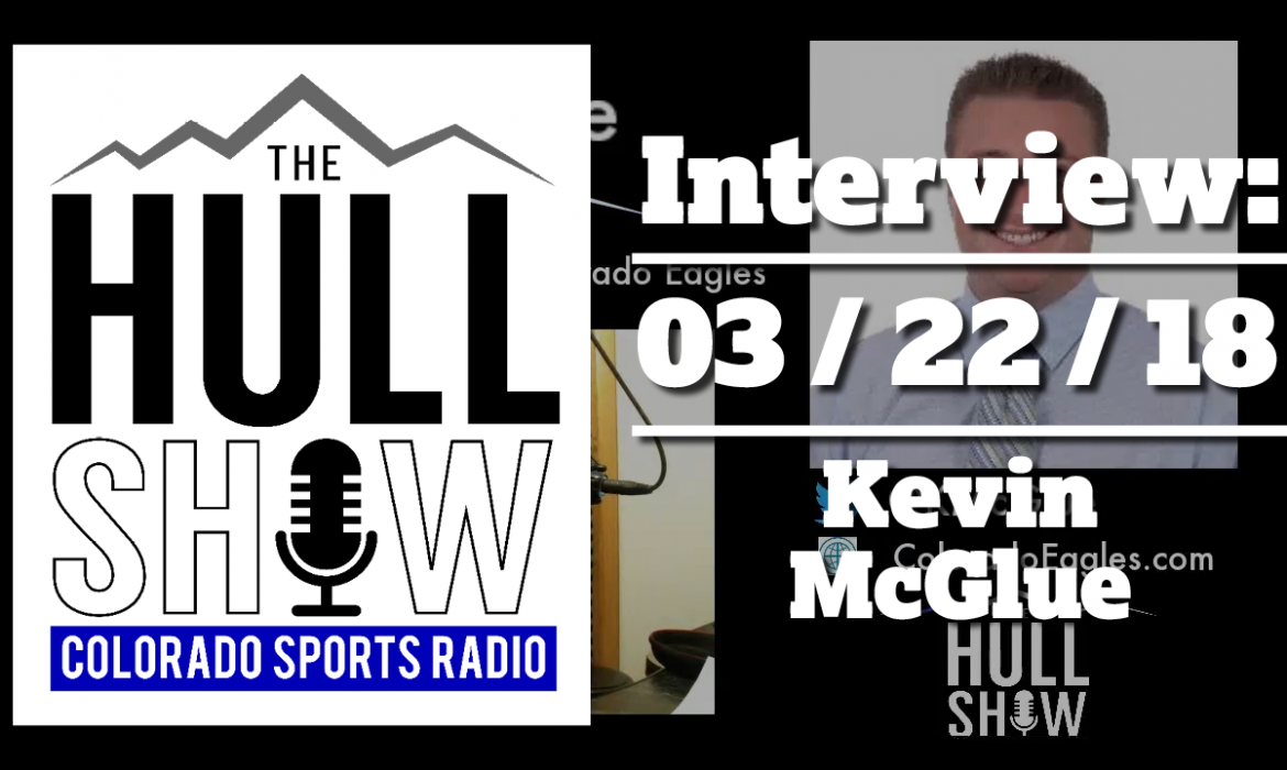 Interview | 03/22/18 | Kevin McGlue Talks ECHL Playoffs For This Week’s Colorado Eagles Update