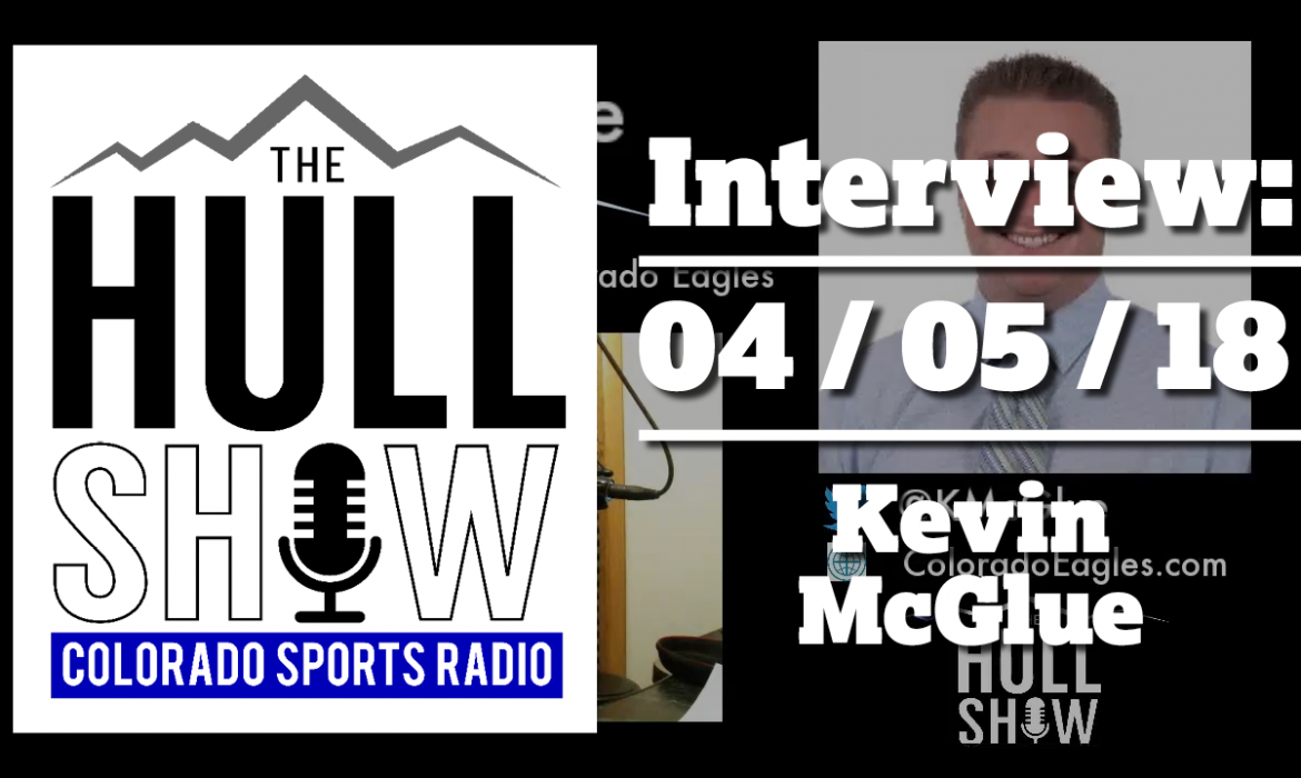Interview | 4/5/18 | Kevin McGlue, Voice of the Colorado Eagles