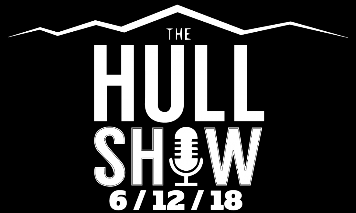 The Hull Show | 6/12/18 | We Have Entered the Twilight Zone. That Awkward Moment When NHL/NBA End.
