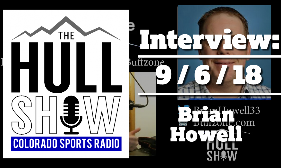 Interview | 9/6/18 | Brian Howell Talk CU Buffs and the Rekindled Rivalry W/ Nebraska